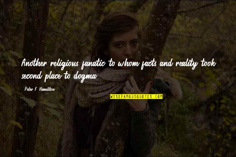 Get Well Soon Earth Quotes By Peter F. Hamilton: Another religious fanatic to whom facts and reality Get Well Soon Earth Quotes By Peter F. Hamilton: Another religious fanatic to whom facts and reality