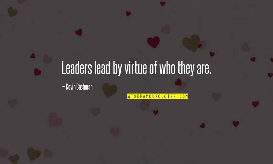 Get Well Support Quotes By Kevin Cashman: Leaders lead by virtue of who they are.