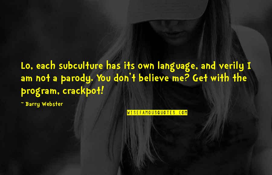 Get With The Program Quotes By Barry Webster: Lo, each subculture has its own language, and Get With The Program Quotes By Barry Webster: Lo, each subculture has its own language, and
