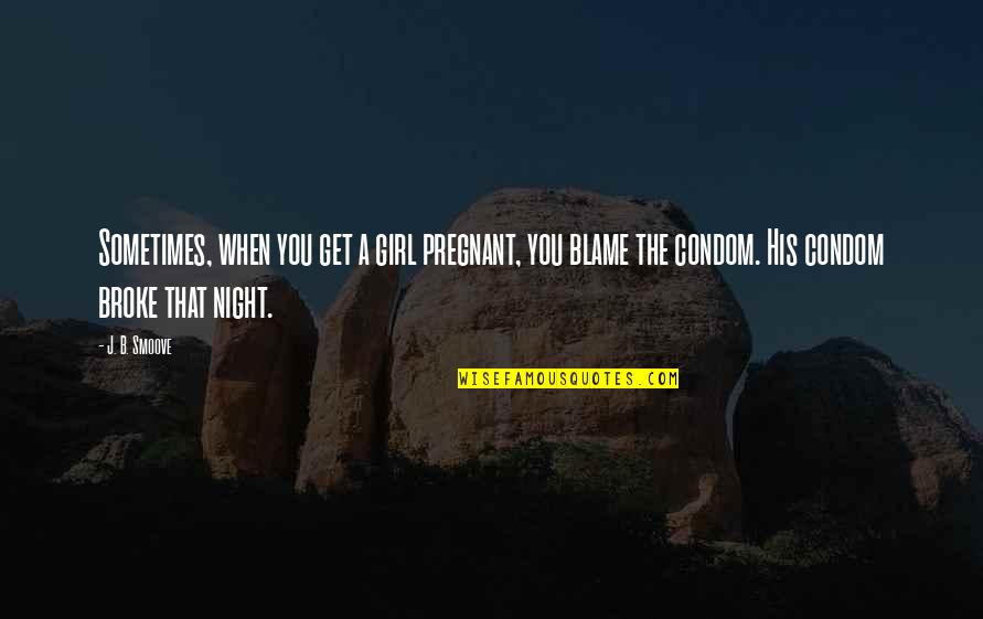 Get You A Girl Quotes By J. B. Smoove: Sometimes, when you get a girl pregnant, you Get You A Girl Quotes By J. B. Smoove: Sometimes, when you get a girl pregnant, you
