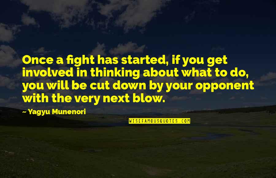 Get You Thinking Quotes By Yagyu Munenori: Once a fight has started, if you get