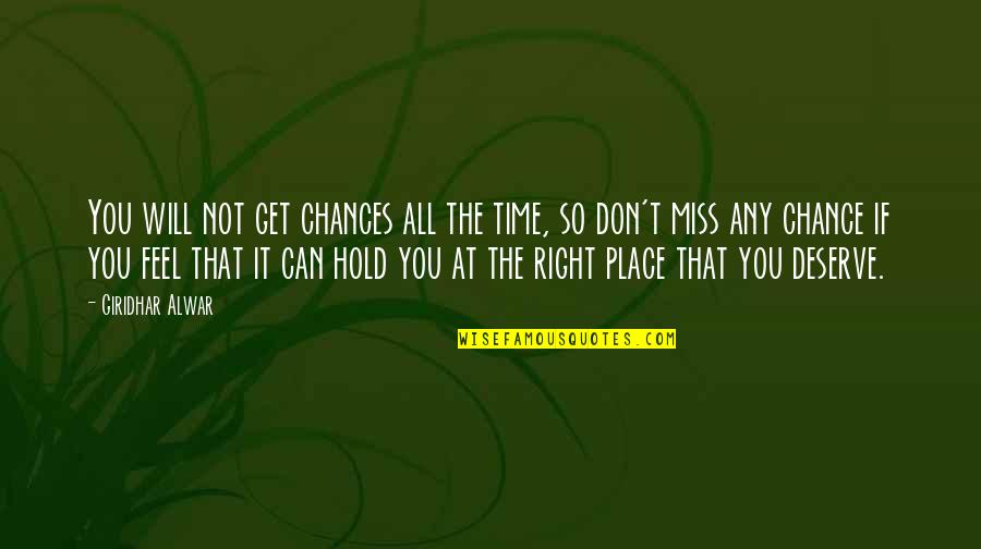 Get Your Life Right Quotes By Giridhar Alwar: You will not get chances all the time,