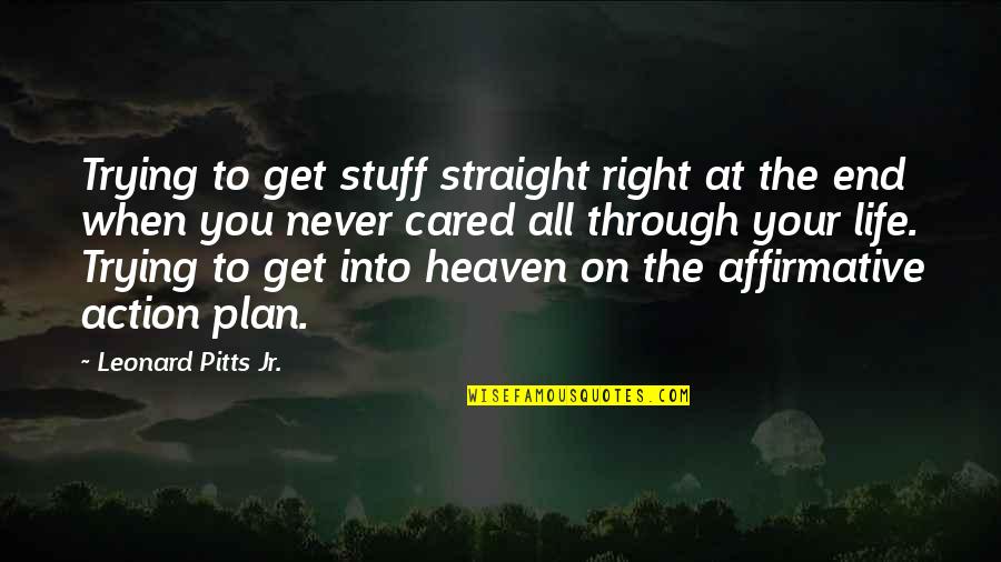 Get Your Life Straight Quotes By Leonard Pitts Jr.: Trying to get stuff straight right at the