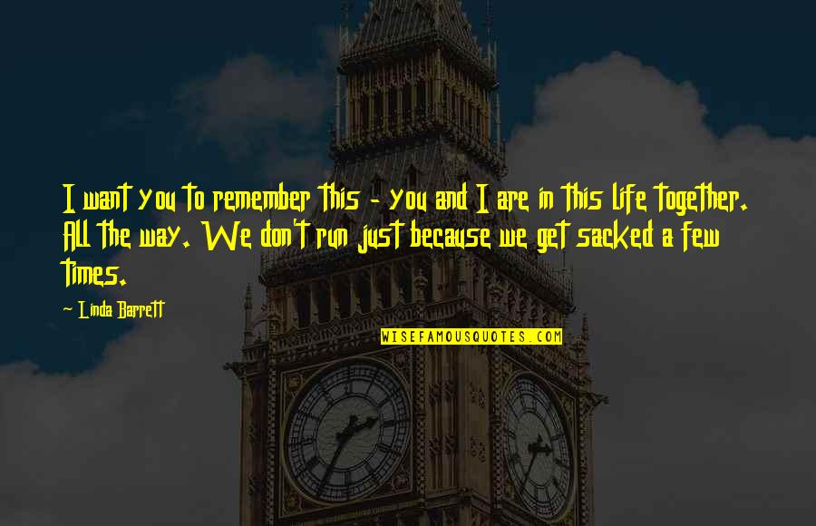 Get Your Life Together Quotes By Linda Barrett: I want you to remember this - you