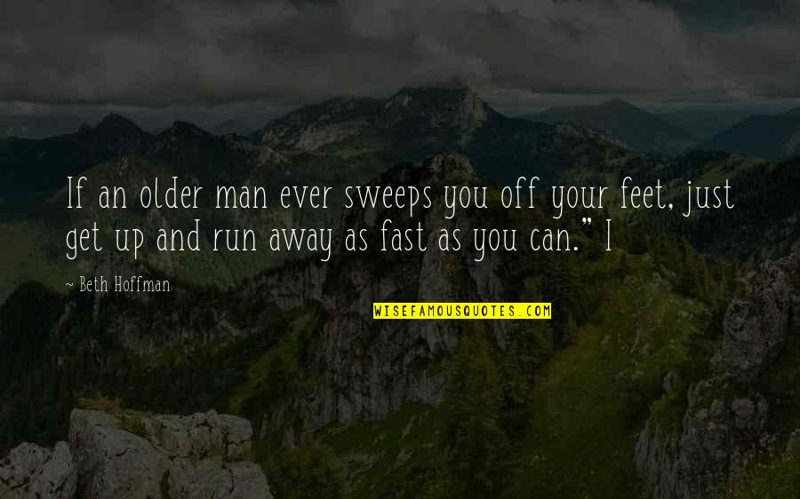 Get Your Man Quotes By Beth Hoffman: If an older man ever sweeps you off