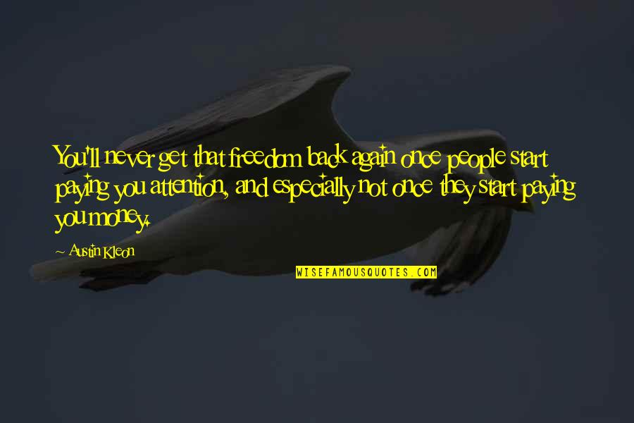 Get Your Money Back Quotes By Austin Kleon: You'll never get that freedom back again once