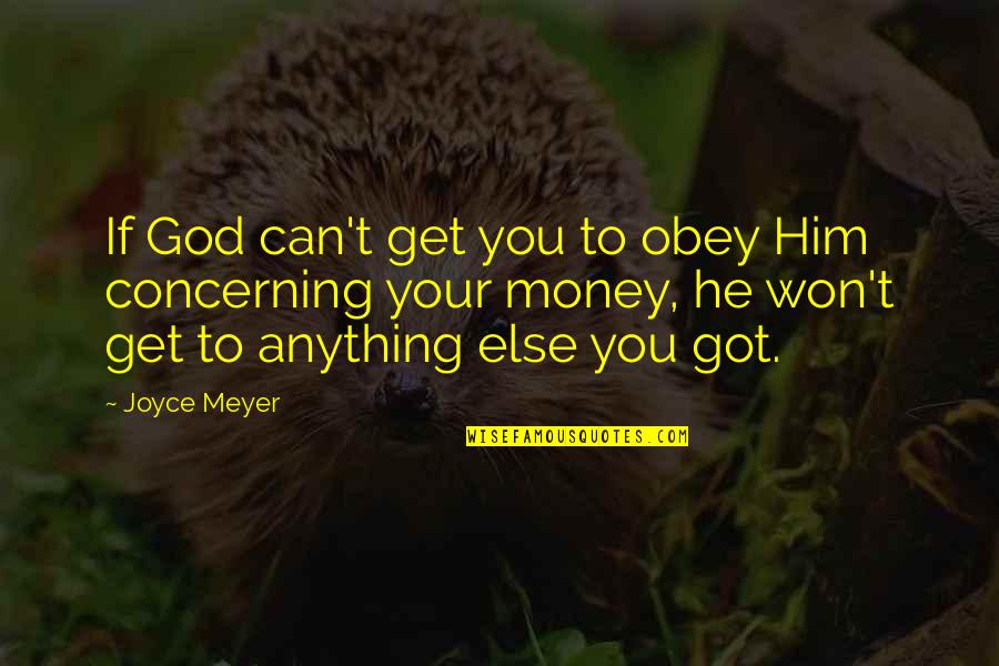 Get Your Money Quotes By Joyce Meyer: If God can't get you to obey Him
