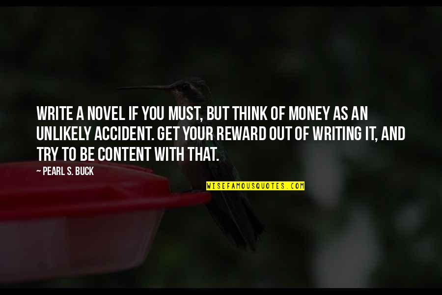 Get Your Money Quotes By Pearl S. Buck: Write a novel if you must, but think