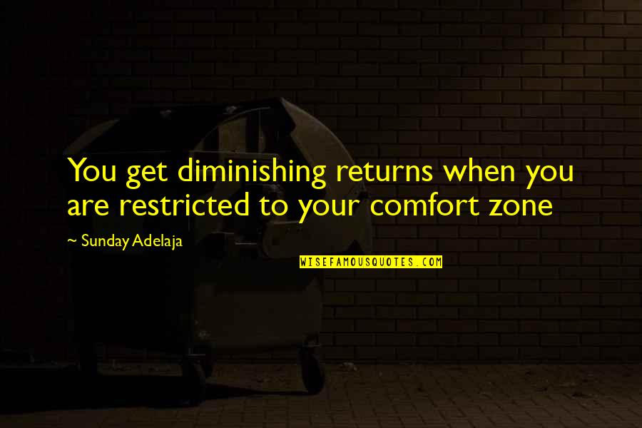 Get Your Money Quotes By Sunday Adelaja: You get diminishing returns when you are restricted