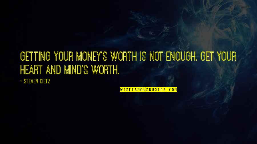 Get Your Money's Worth Quotes By Steven Dietz: Getting your money's worth is not enough. Get