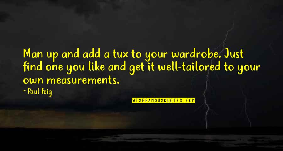 Get Your Own Quotes By Paul Feig: Man up and add a tux to your Get Your Own Quotes By Paul Feig: Man up and add a tux to your