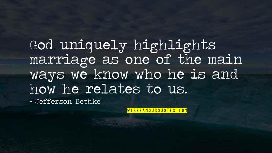 Getaway Tumblr Quotes By Jefferson Bethke: God uniquely highlights marriage as one of the