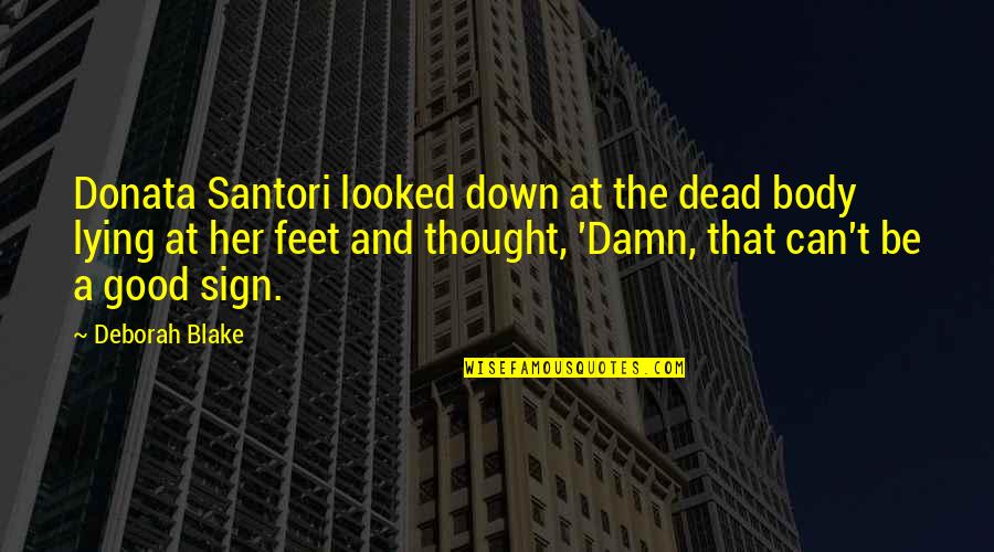 Getaways In California Quotes By Deborah Blake: Donata Santori looked down at the dead body