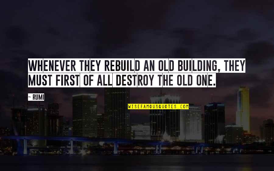 Getbthe Quotes By Rumi: Whenever they rebuild an old building, they must