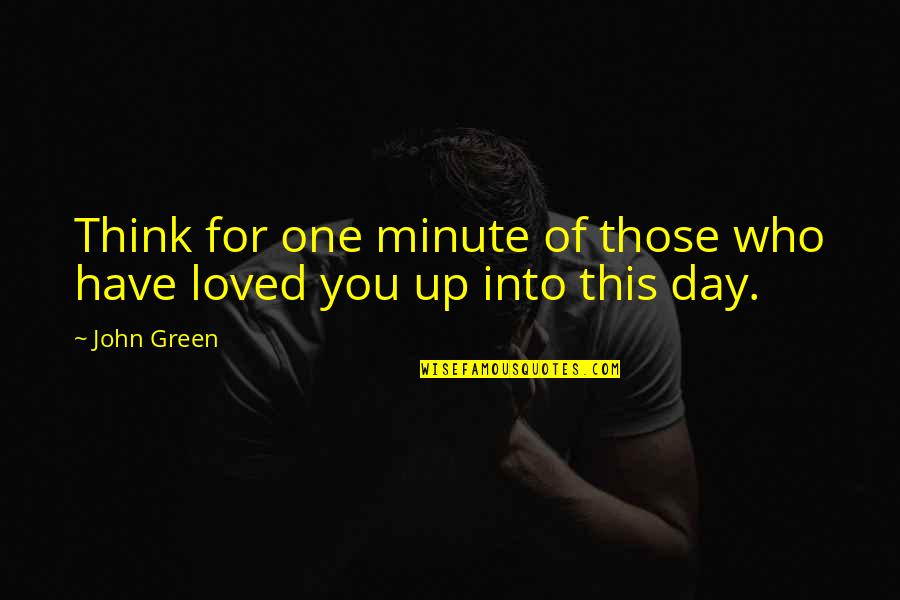 Getfieldbyid Quotes By John Green: Think for one minute of those who have