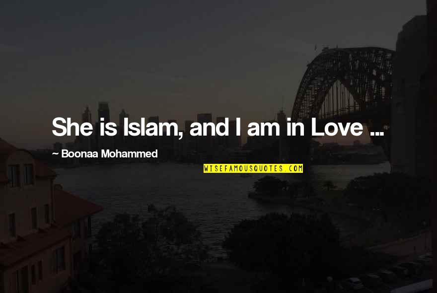 Gethers Funeral Quotes By Boonaa Mohammed: She is Islam, and I am in Love Gethers Funeral Quotes By Boonaa Mohammed: She is Islam, and I am in Love