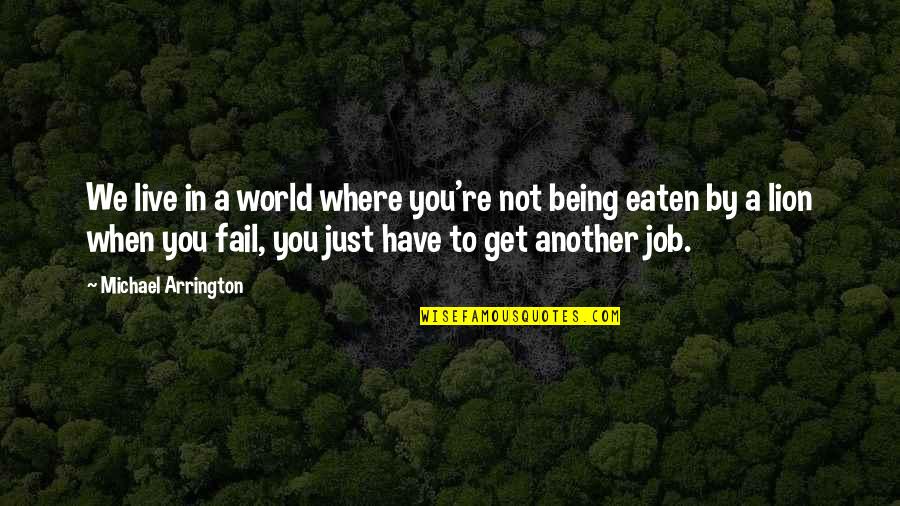 Gethiss Quotes By Michael Arrington: We live in a world where you're not Gethiss Quotes By Michael Arrington: We live in a world where you're not