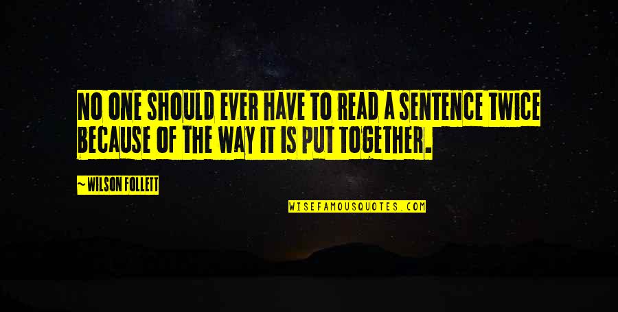 Getikku Quotes By Wilson Follett: No one should ever have to read a Getikku Quotes By Wilson Follett: No one should ever have to read a