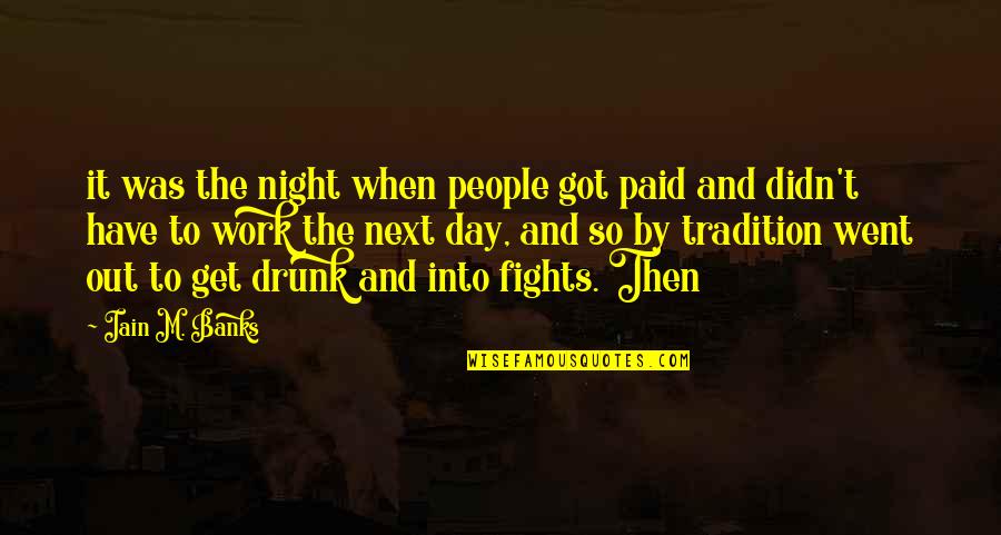 Get'm Quotes By Iain M. Banks: it was the night when people got paid