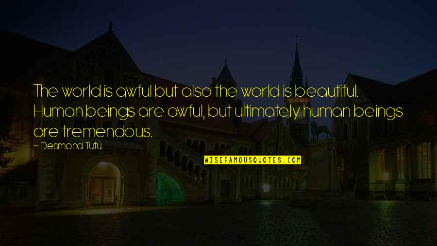Getrouwd Zijn Quotes By Desmond Tutu: The world is awful but also the world