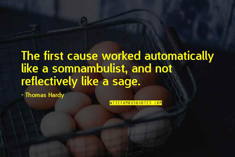 Gettable Crossword Quotes By Thomas Hardy: The first cause worked automatically like a somnambulist,