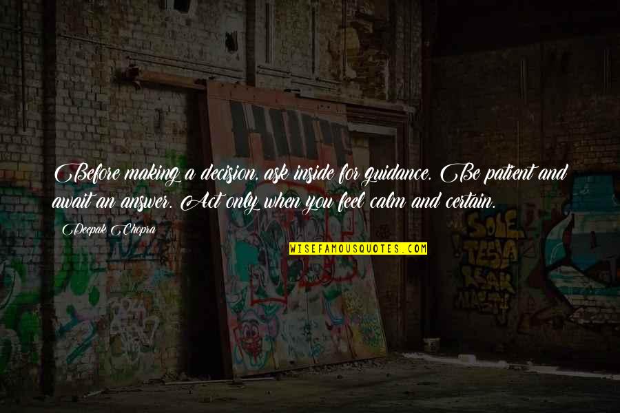 Gettaobao Quotes By Deepak Chopra: Before making a decision, ask inside for guidance.