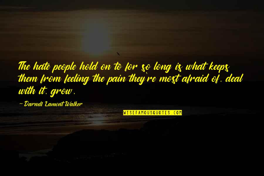 Gettara Quotes By Darnell Lamont Walker: The hate people hold on to for so