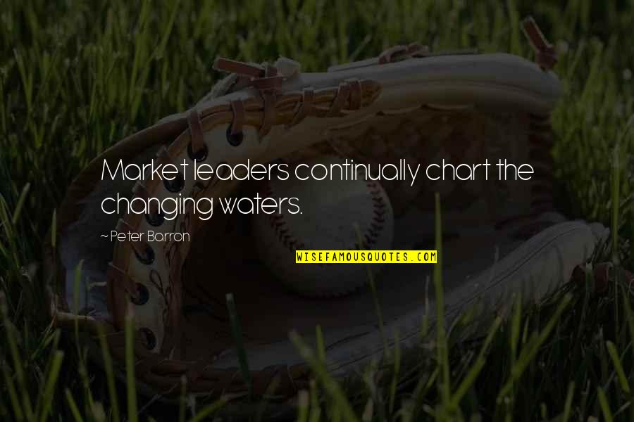 Gettara Quotes By Peter Barron: Market leaders continually chart the changing waters.