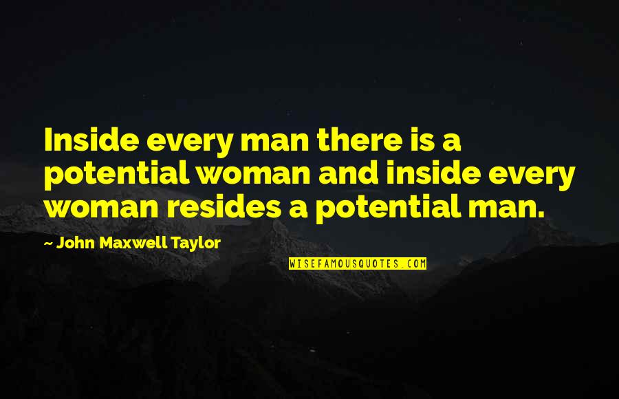 Gettertools Quotes By John Maxwell Taylor: Inside every man there is a potential woman