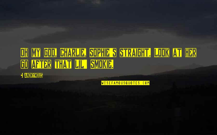 Getting A Boyfriend Quotes By Anonymous: Oh my God, Charlie, Sophie's straight. Look at