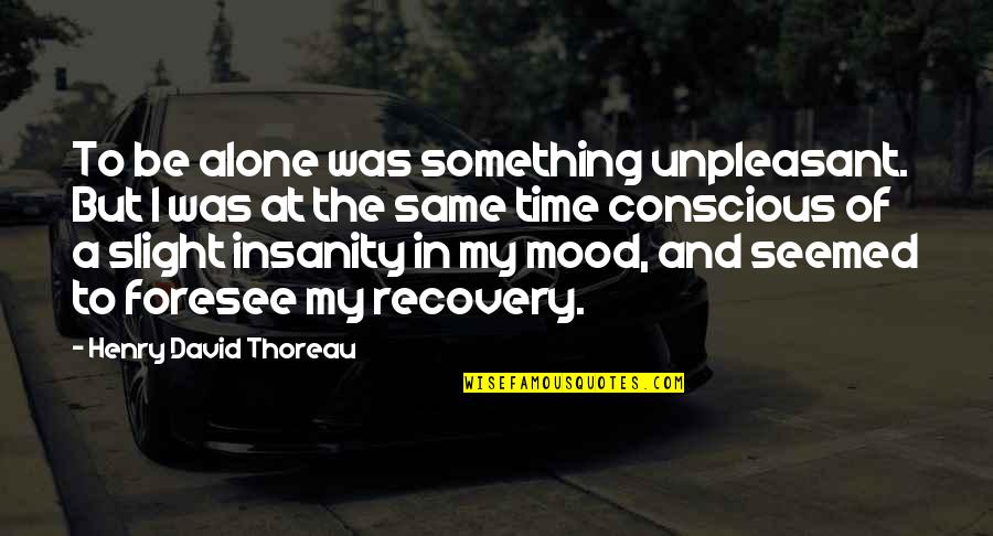 Getting A Good Night Sleep Quotes By Henry David Thoreau: To be alone was something unpleasant. But I Getting A Good Night Sleep Quotes By Henry David Thoreau: To be alone was something unpleasant. But I