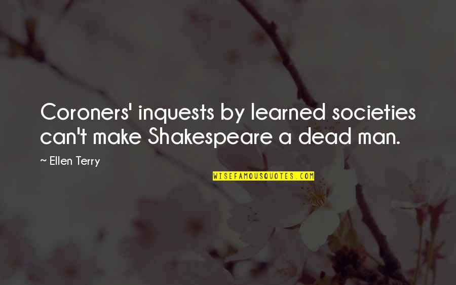 Getting A Haircut Quotes By Ellen Terry: Coroners' inquests by learned societies can't make Shakespeare