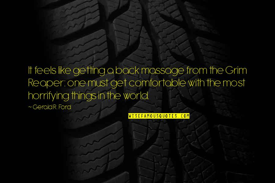 Getting A Massage Quotes By Gerald R. Ford: It feels like getting a back massage from Getting A Massage Quotes By Gerald R. Ford: It feels like getting a back massage from
