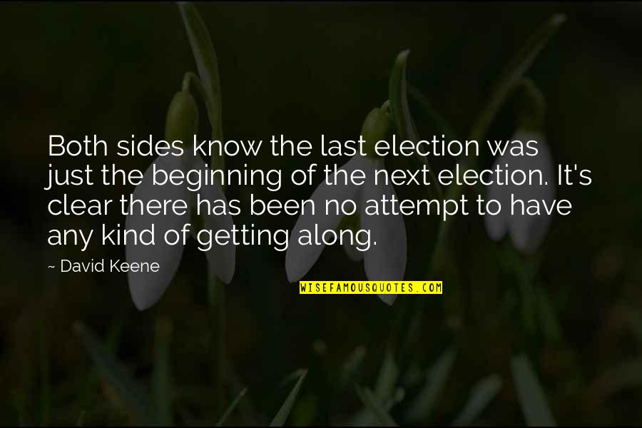 Getting Along Quotes By David Keene: Both sides know the last election was just