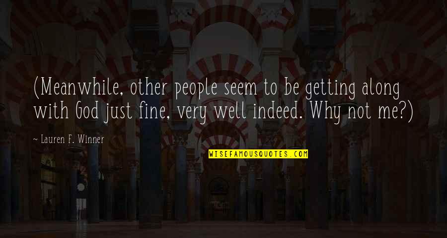 Getting Along With People Quotes By Lauren F. Winner: (Meanwhile, other people seem to be getting along