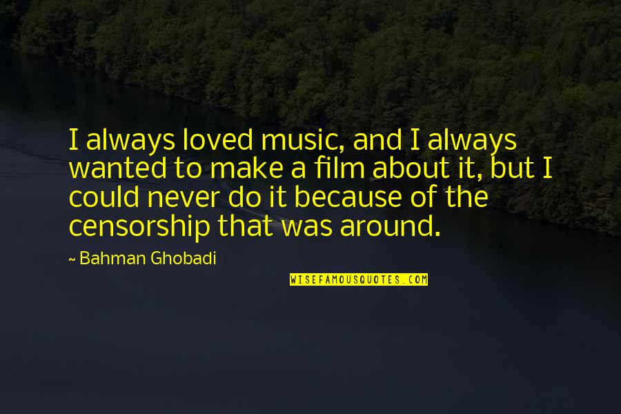 Getting Along With Teammates Quotes By Bahman Ghobadi: I always loved music, and I always wanted