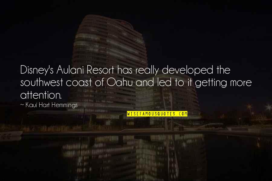Getting Attention Quotes By Kaui Hart Hemmings: Disney's Aulani Resort has really developed the southwest
