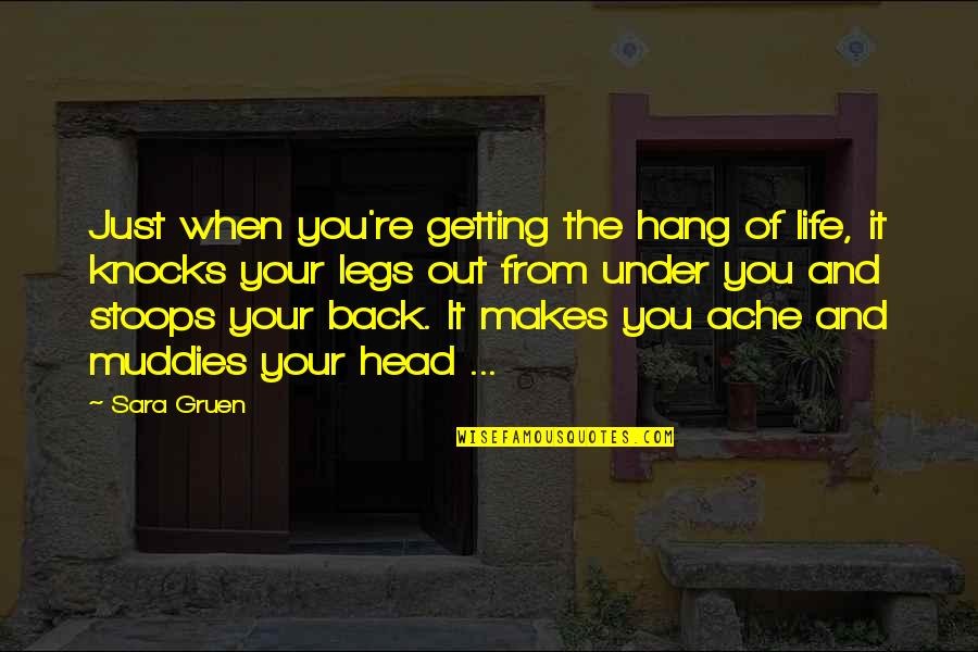 Getting Back To Life Quotes By Sara Gruen: Just when you're getting the hang of life,