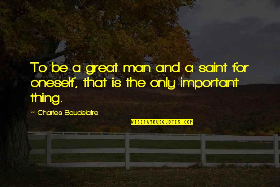 Getting Back Together With An Ex Quotes By Charles Baudelaire: To be a great man and a saint Getting Back Together With An Ex Quotes By Charles Baudelaire: To be a great man and a saint