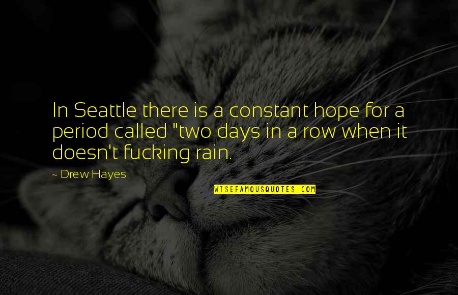 Getting Back Together With Your Ex Quotes By Drew Hayes: In Seattle there is a constant hope for