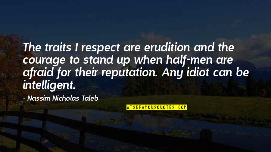 Getting Back Together With Your True Love Quotes By Nassim Nicholas Taleb: The traits I respect are erudition and the