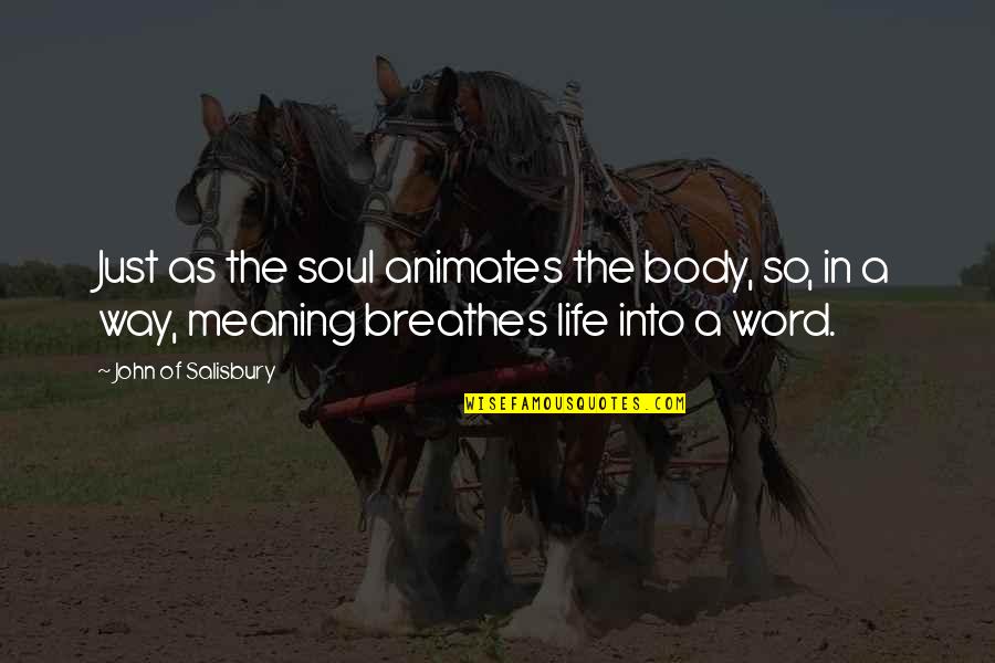 Getting Back Up After Failure Quotes By John Of Salisbury: Just as the soul animates the body, so,