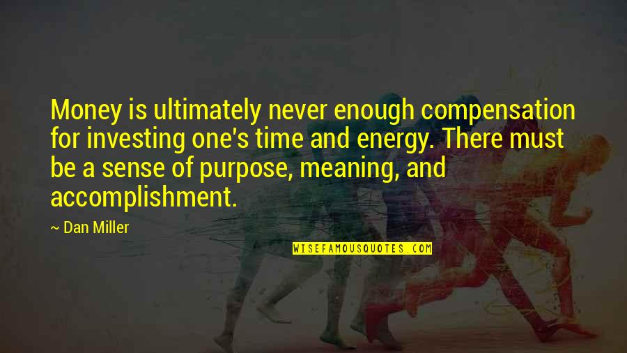 Getting Back With Her Quotes By Dan Miller: Money is ultimately never enough compensation for investing