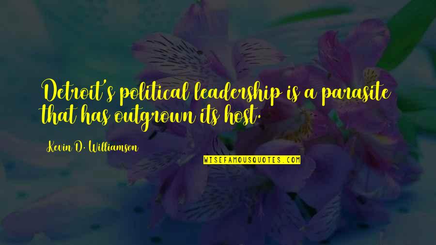 Getting Back Your Life Quotes By Kevin D. Williamson: Detroit's political leadership is a parasite that has