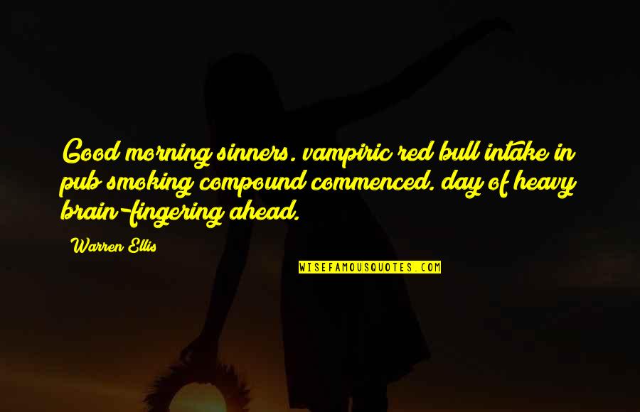 Getting Better From Sickness Quotes By Warren Ellis: Good morning sinners. vampiric red bull intake in