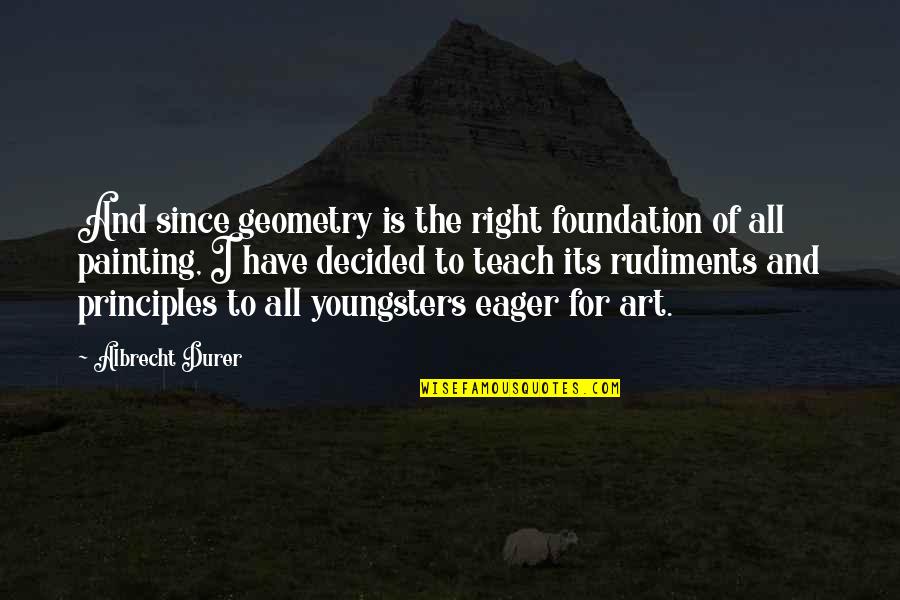 Getting Better Health Quotes By Albrecht Durer: And since geometry is the right foundation of