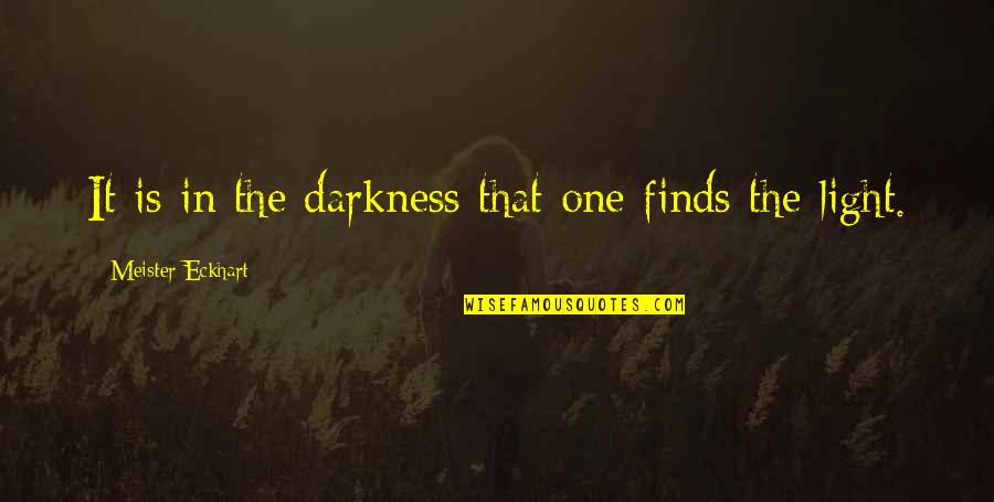 Getting Blanked Quotes By Meister Eckhart: It is in the darkness that one finds