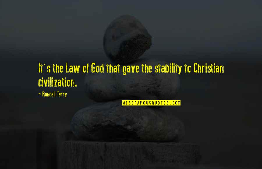 Getting Bothered Quotes By Randall Terry: It's the Law of God that gave the