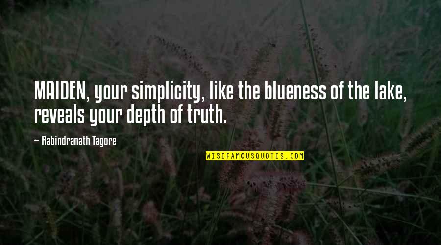 Getting Butterflies In Your Stomach When You See Him Quotes By Rabindranath Tagore: MAIDEN, your simplicity, like the blueness of the Getting Butterflies In Your Stomach When You See Him Quotes By Rabindranath Tagore: MAIDEN, your simplicity, like the blueness of the