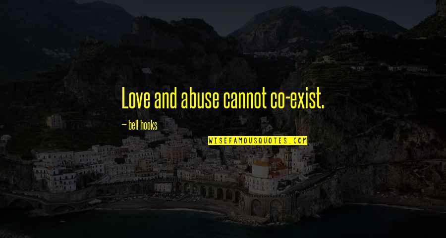 Getting Butterflies When You See Him Quotes By Bell Hooks: Love and abuse cannot co-exist.